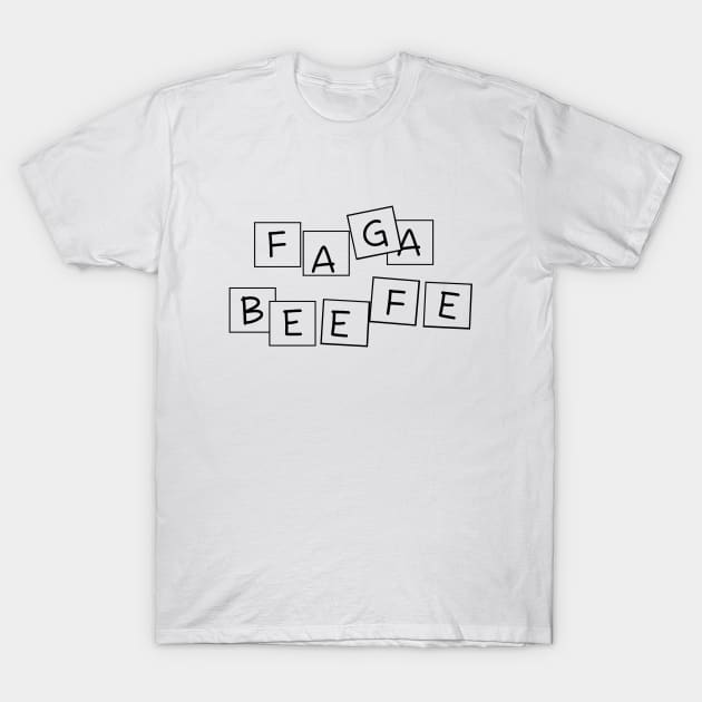 FAGABEEFE T-Shirt by AngryMongoAff